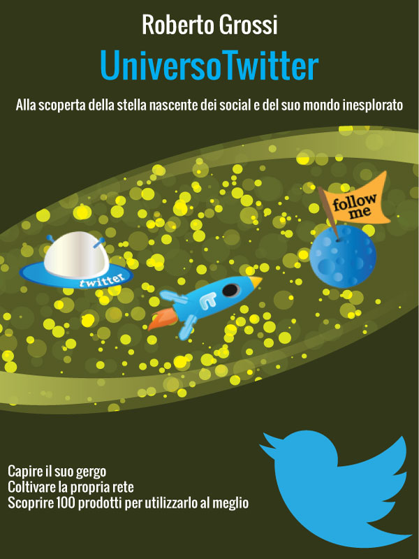 Universo Twitter, un libro di Roberto Grossi