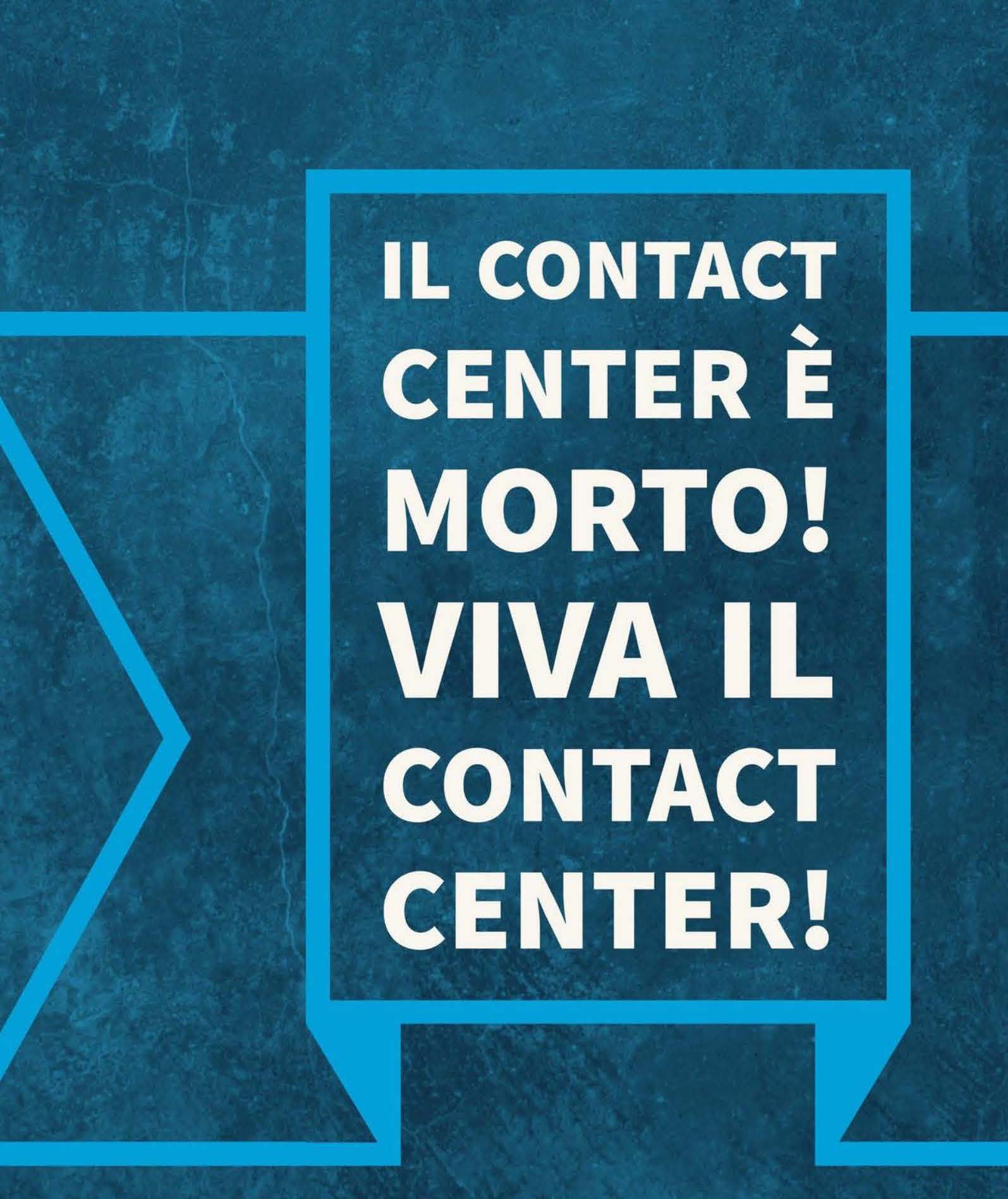 Il contact center è morto! Viva il contact center! ritira la tua copia Il contact center è morto! Viva il contact center! ritira la tua copia
