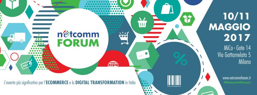 Netcomm Forum 2017 esplora il futuro dell’e-Commerce