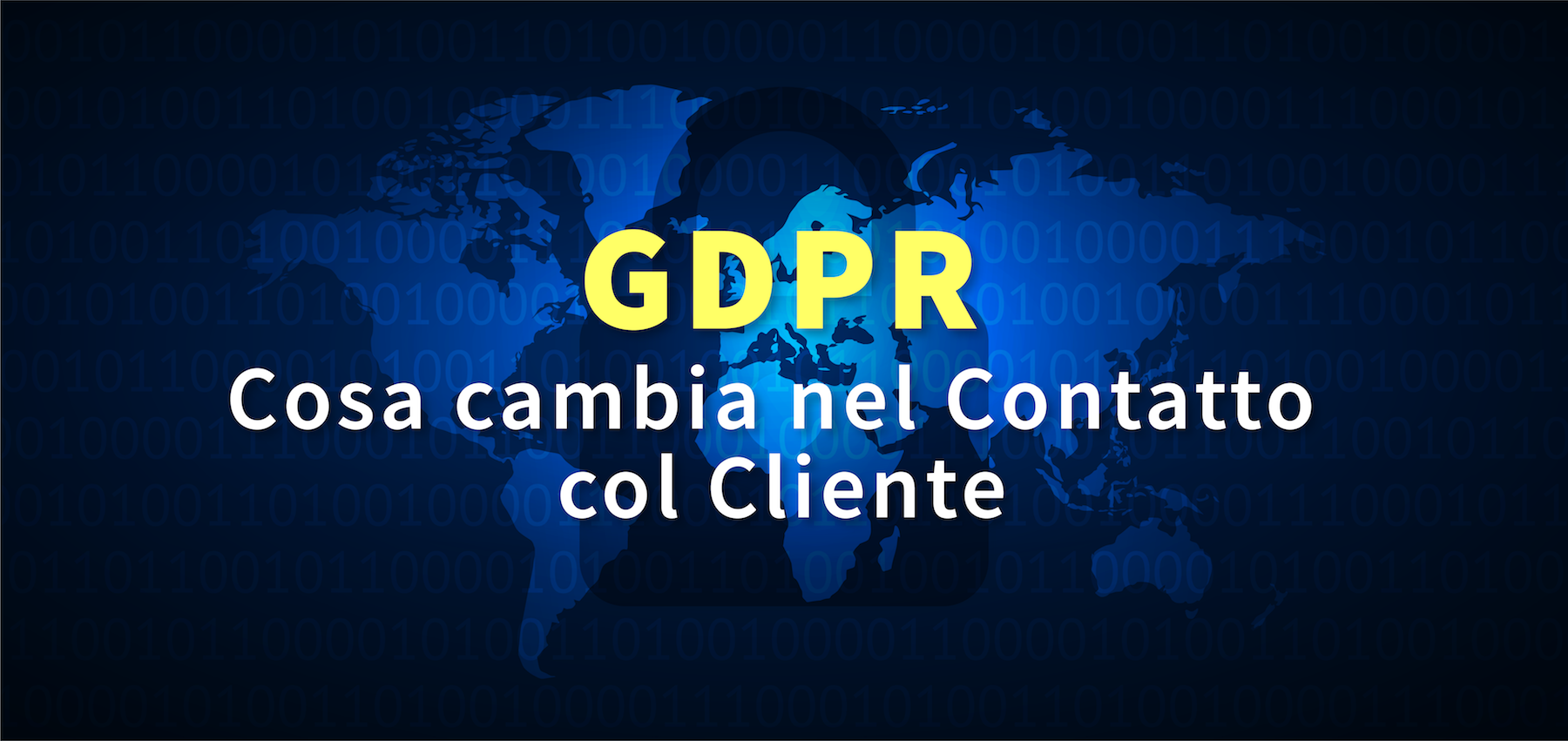 ATTI INCONTRO GDPR: COSA CAMBIA NEL CONTATTO CON IL CLIENTE