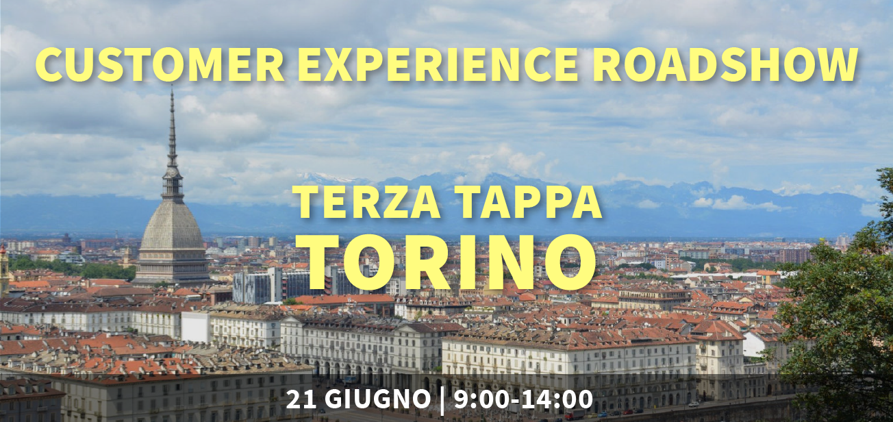 Il Customer Experience Roadshow fa tappa a Torino