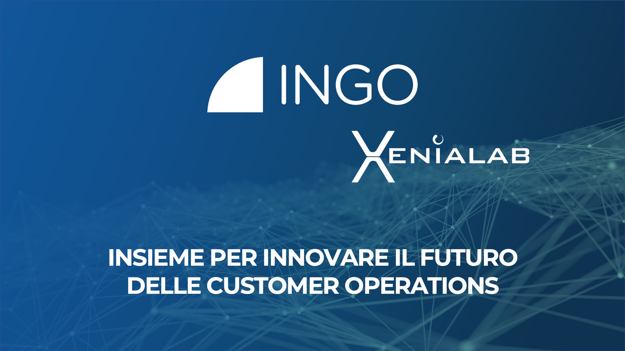 INGO e Xenialab assieme per migliorare le Customer Operations